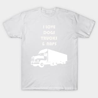 I LOVE DOGS TRUCKS NAPS WHITE T-Shirt